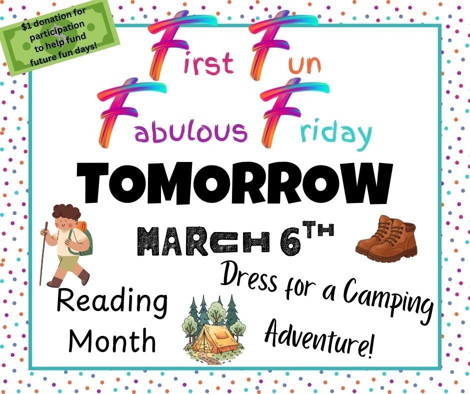 March 6 - $1 donation to help fun future fun days! Tomorrow March 6th, Dress for a camping adventure!