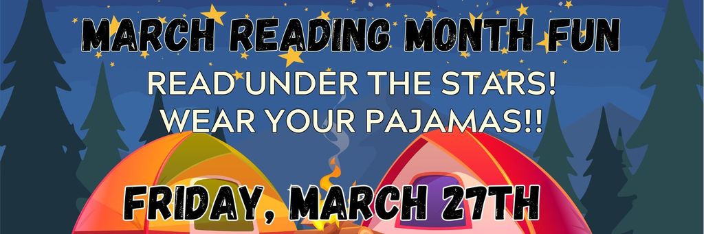 March is reading month fun! Tomorrow, Friday March 27th - Wear your pajamas and read under the stars with us!!