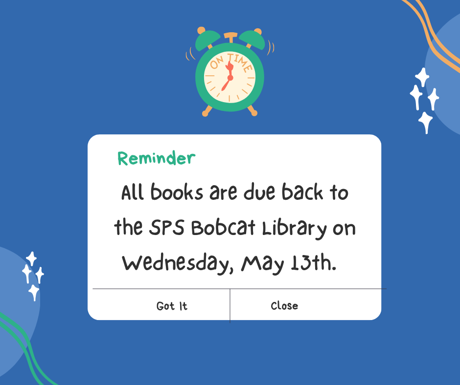 Library books are due back May 13th.
