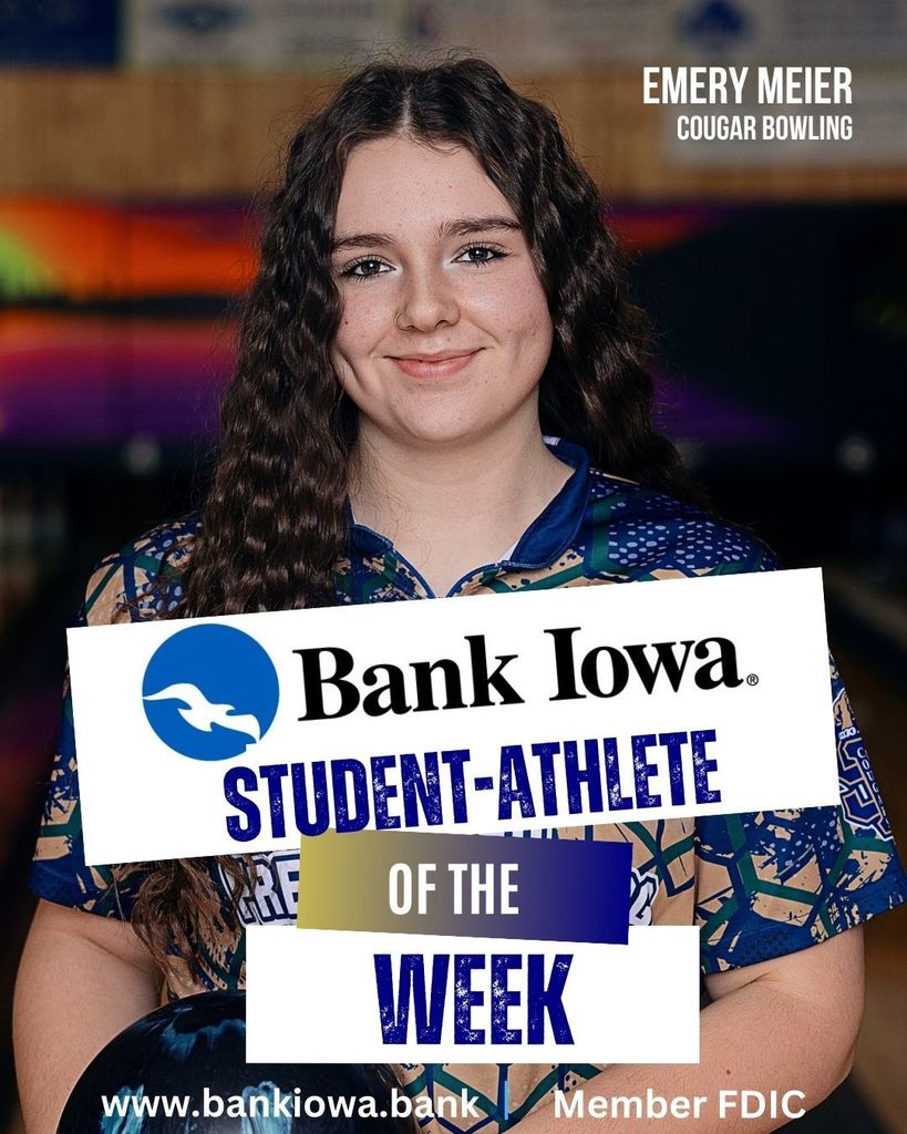 Bank Iowa Student-Athletes of the Week: Emery Meier & Ryder Larson  “Emery turned in a personal best score of 192 at Tripoli, continuing to elevate her game every meet. She also currently holds the high season series for both teams, highlighting her consistency, focus, and competitive drive.” - Coach Skoda   Senior wrestler Ryder Larson has had a great start on the mat this year, he is currently 4-1 on the season and captured the 144 pound title at the Guilford Invitational this Saturday at Monticello. “Ryder has been a leader on and off the mat for the Cougar wrestlers this year. He has a strong work ethic and is very supportive and encouraging to our young team.” -Coach Meyer