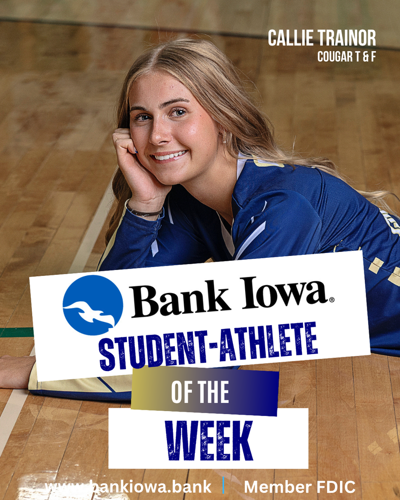 Bank Iowa Student-Athletes of the Week:  Shane Warnke & Callie Trainor  "Shane started off his sophomore track and field season at the Dickinson Relays with a personal best in the shot put.  He has committed himself to becoming a better athlete through practice and hard work in the weight room.  Shane also puts in extra work after practice and is very coachable.  He is an honor roll student that also participates in football." - Coach Leete  "Callie is back on the track after being sidelined due to injury.  She is a positive leader who pushes herself and others to become better.  Callie works hard in practice and we look forward to what she can do on the track this season.  Callie is also an honor roll student, a member of National Honor Society, and participates in Volleyball." - Coach Leete