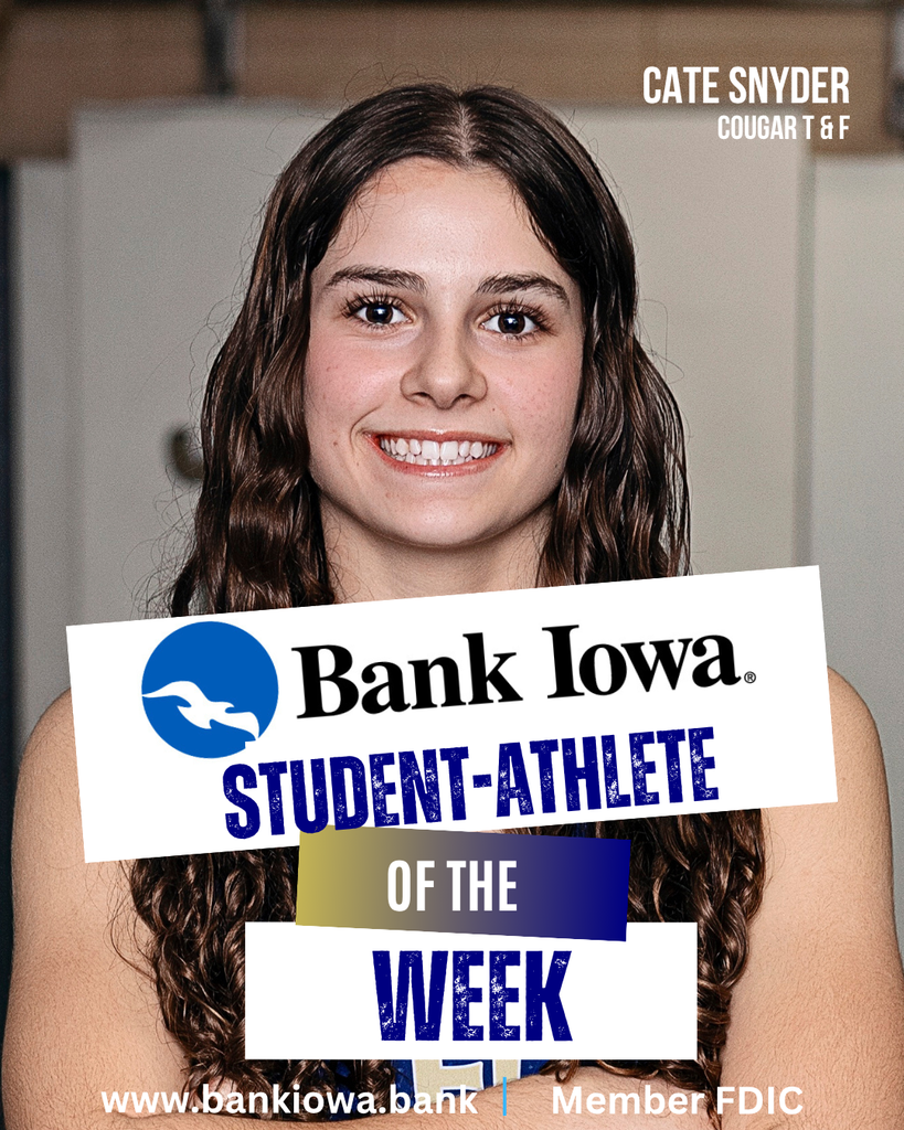Bank Iowa Student-Athletes of the Week: Cate Snyder & Paxton Frost "Cate has been steadily improving every week this track season. She has been a part of numerous successful relays over the past couple weeks. Cate competes in the 4x800, the 4x200 and the 4x400, she works tremendously hard in practice and it is showing in meets. Cate is active in the Cougar Strength and Conditioning program and also participates in volleyball for the Cougars, she is also an honor roll student." - Coach Leete "Paxton is having a great sophomore season in the discus ring. He is steadily improving week to week and meet-to-meet. Recently, he threw his personal best in the discus with a throw of 148' 01". Paxton participates in football, basketball and baseball at SFHS. He is an honor roll student and a member of the National Honor Society." - Coach Leete