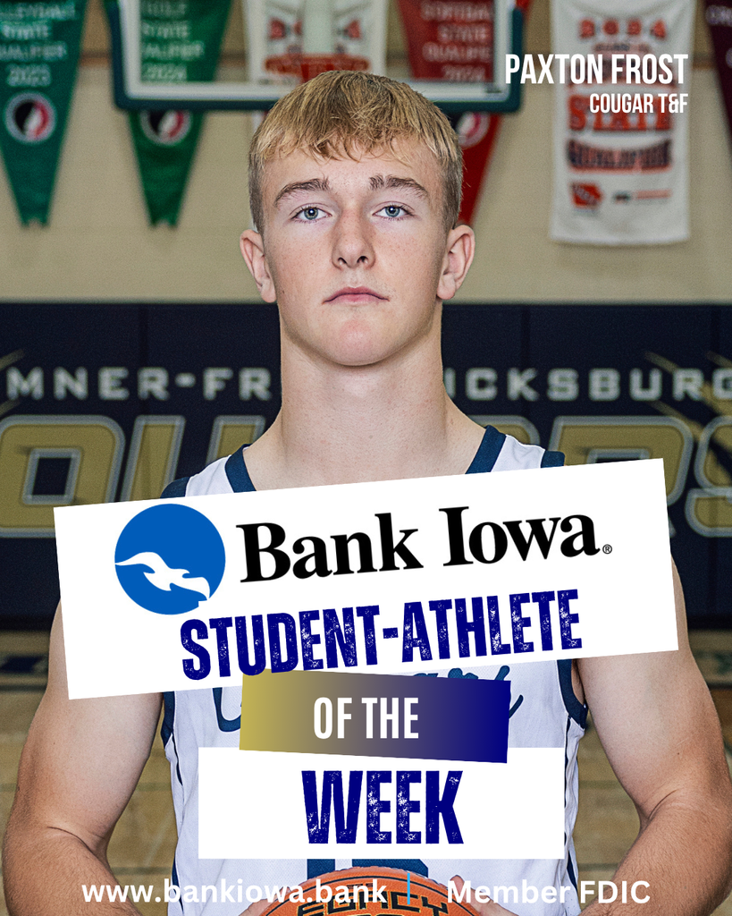 Bank Iowa Student-Athletes of the Week: Cate Snyder & Paxton Frost "Cate has been steadily improving every week this track season. She has been a part of numerous successful relays over the past couple weeks. Cate competes in the 4x800, the 4x200 and the 4x400, she works tremendously hard in practice and it is showing in meets. Cate is active in the Cougar Strength and Conditioning program and also participates in volleyball for the Cougars, she is also an honor roll student." - Coach Leete "Paxton is having a great sophomore season in the discus ring. He is steadily improving week to week and meet-to-meet. Recently, he threw his personal best in the discus with a throw of 148' 01". Paxton participates in football, basketball and baseball at SFHS. He is an honor roll student and a member of the National Honor Society." - Coach Leete