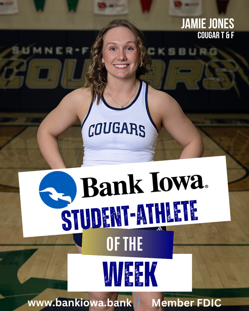Bank Iowa Student-Athletes of the Week: Jamie Jones Jamie has been a solid senior leader for our track and field team this year. She works hard in practice, is an excellent teammate and is a great example for our younger athletes. Jamie had a great night at the NFV State Qualifying meet by placing 6th in the discus with a personal best throw. Jamie is an honor roll student and a member of the National Honor Society, a dedicated participant in Cougar Strength and Conditioning. She also participates in volleyball, wrestling and softball at SFHS.