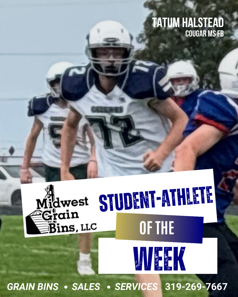 Midwest Grain Bins SFMS Student-Athletes of the Week: Tatum Halstead & Jaxon Child "Tatum has shown tremendous growth from his 7th-grade season to his 8th-grade year and has been one of our most improved players. He consistently shows up ready to work, brings a great attitude, and gives his best effort each day. Tatum is also coachable, listens to feedback, and is looking for ways to improve his game. He is a great example of what can happen when you show up, work hard, and put in the effort to get better." Coach Volker "Jaxon has been our fastest runner on the team as he has finished as the quickest Cougar in most of our meets this year. He has really taken it upon himself to lead by example to run the best race he can. We see great things when he starts running for Coach Jones at the high school level next year." - Coach Sorenson and Coach Price