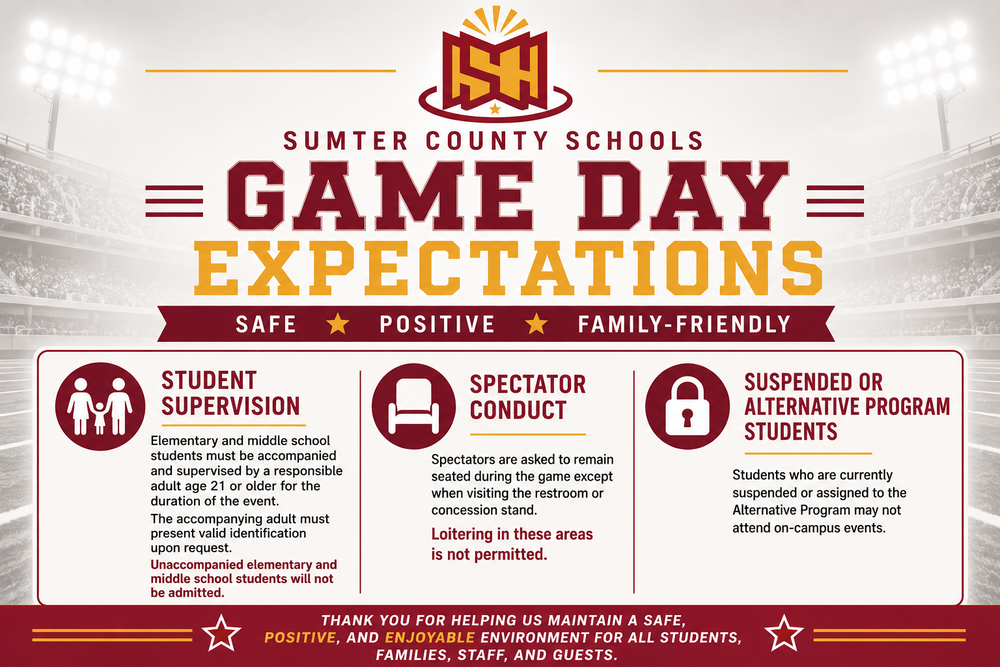 Sumter County Schools Game Day Expectations graphic in maroon and gold. Elementary and middle school students must be accompanied by a responsible adult age 21 or older with valid identification. Spectators should remain seated except when visiting the restroom or concession stand, and loitering is not permitted. Students who are suspended or assigned to the Alternative Program may not attend on-campus events. The graphic emphasizes a safe, positive, and family-friendly environment.