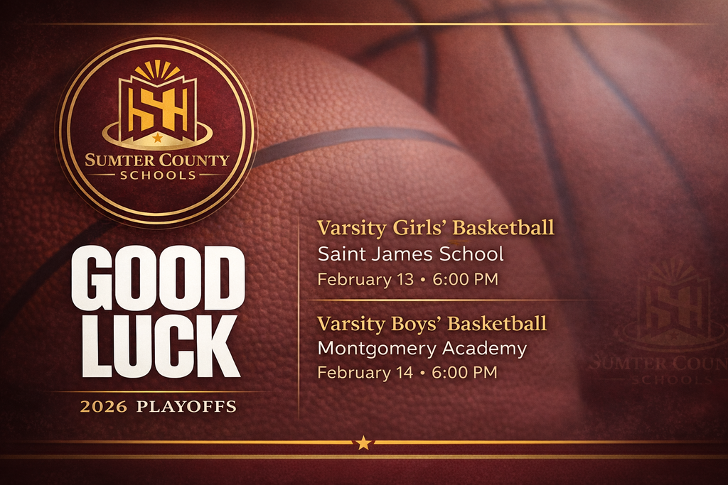 Sumter County Schools.  Good Luck 2026 Playoffs. Varsity Girls’ Basketball Saint James School February 13 • 6:00 PM. Varsity Boys’ Basketball Montgomery Academy February 14 • 6:00 PM