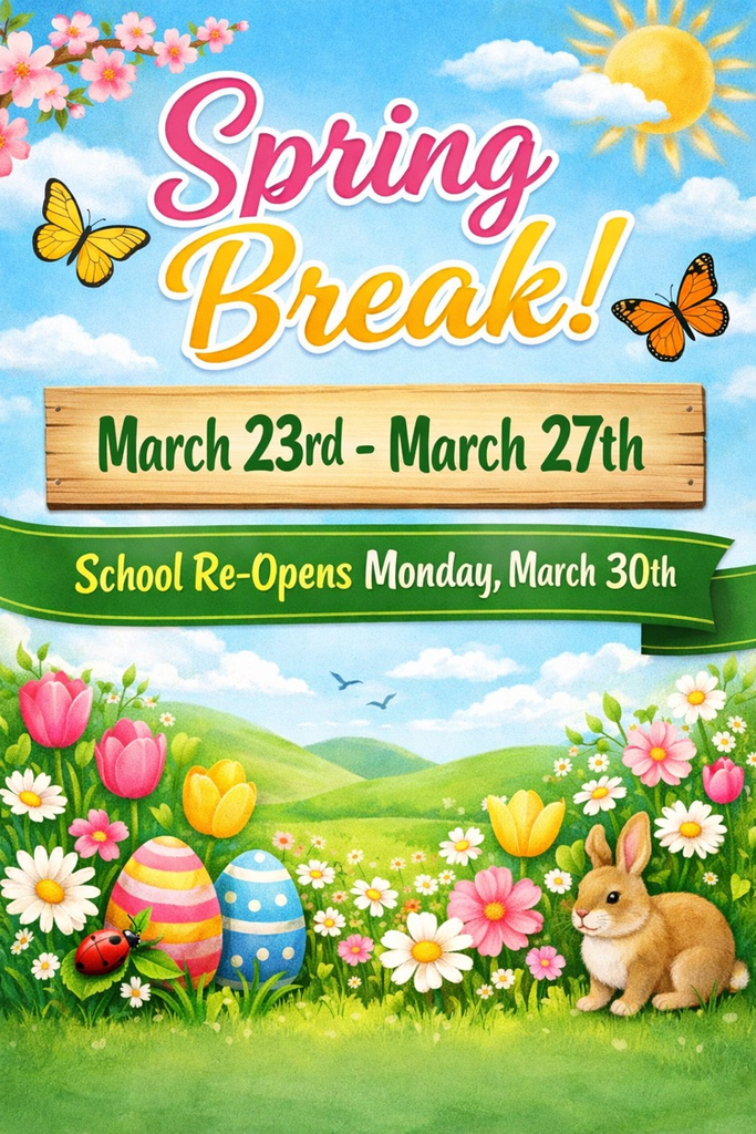 Spring Break is March 23rd-March 27th! School Reopens on March 30th