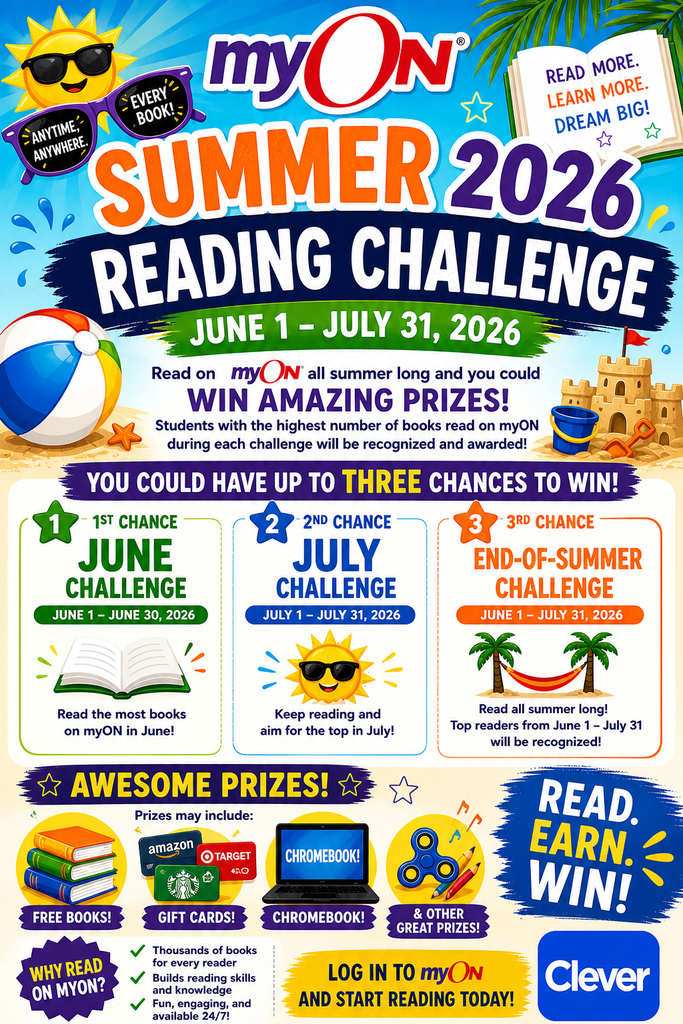 Colorful flyer promoting the myON Summer 2026 Reading Challenge. The event runs from June 1 to July 31, 2026 and encourages students to read books on myON for a chance to win prizes. The flyer highlights three chances to win: a June Challenge (June 1–30), a July Challenge (July 1–31), and an End-of-Summer Challenge (June 1–July 31). Students who read the most books during each period will be recognized. Prizes may include free books, gift cards, a Chromebook, and other items. The design features bright summer graphics like a sun with sunglasses, beach ball, sandcastle, and palm trees, along with messages such as “Read. Earn. Win.” and “Log in to myON and start reading today.”