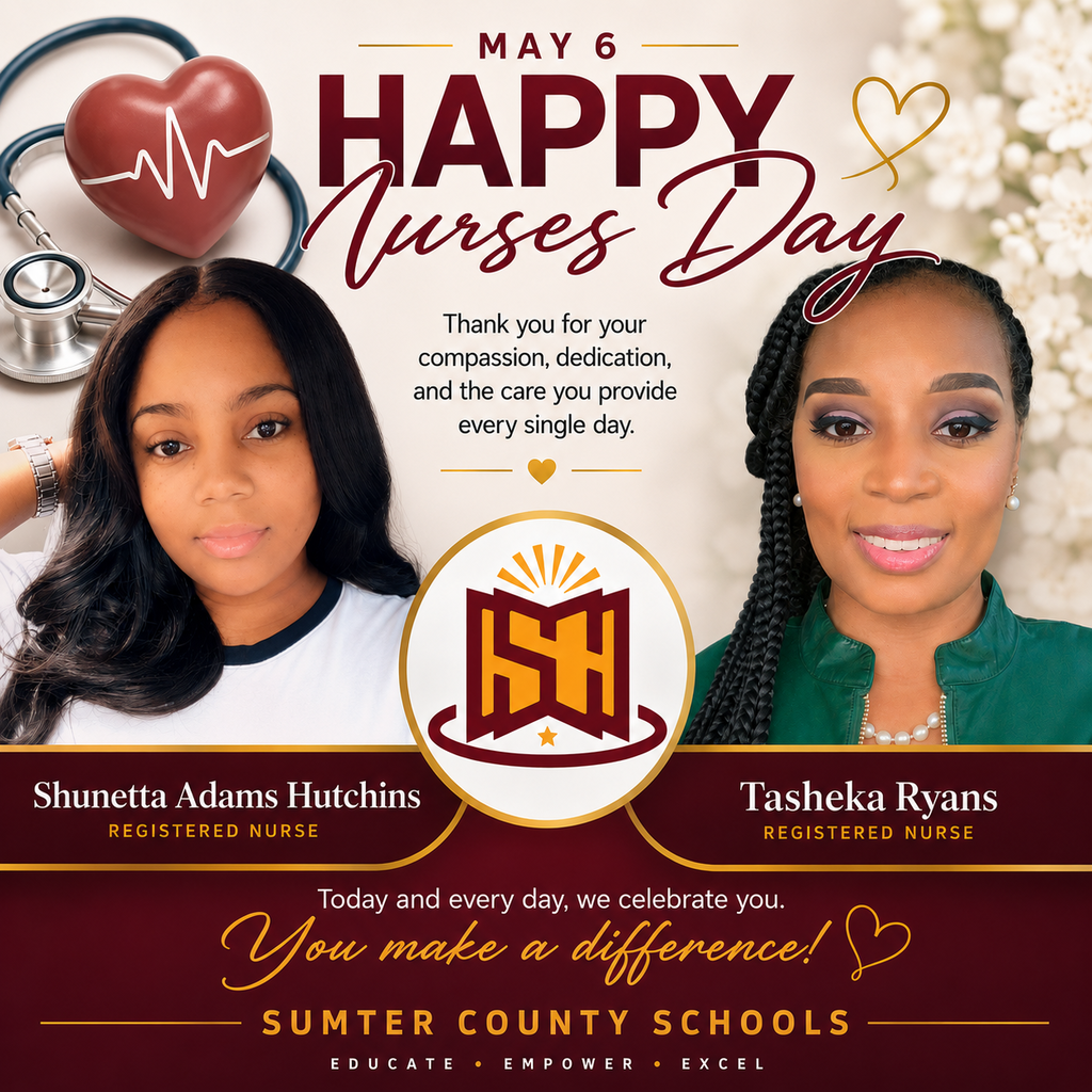 A professional Nurses Day graphic with a maroon, gold, and cream color scheme. The image features two female nurses displayed side-by-side. On the left is Tasheka Ryans, and on the right is Shunetta Adams Hutchins, who is wearing a collared blouse. The Sumter County Schools logo is centered between them. The text reads “May 6 Happy Nurses Day” and includes a message thanking nurses for their compassion, dedication, and care. Additional text at the bottom reads “Today and every day, we celebrate you. You make a difference! Sumter County Schools.”