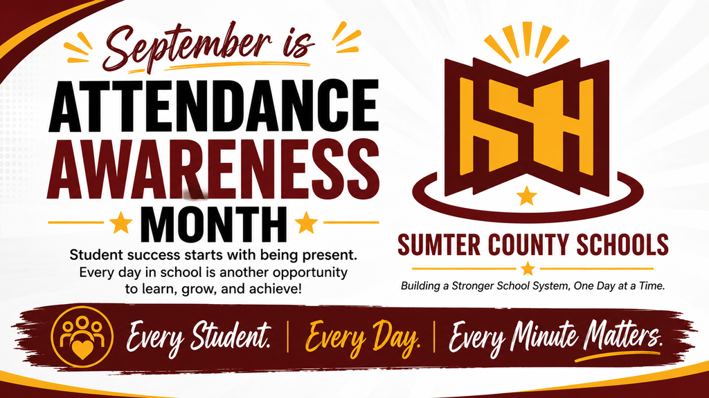 Horizontal Sumter County Schools graphic recognizing September as Attendance Awareness Month. The maroon, gold, black, and white design features the district logo and the message, “Student success starts with being present. Every day in school is another opportunity to learn, grow, and achieve!” The graphic concludes with the campaign theme, “Every Student. Every Day. Every Minute Matters.