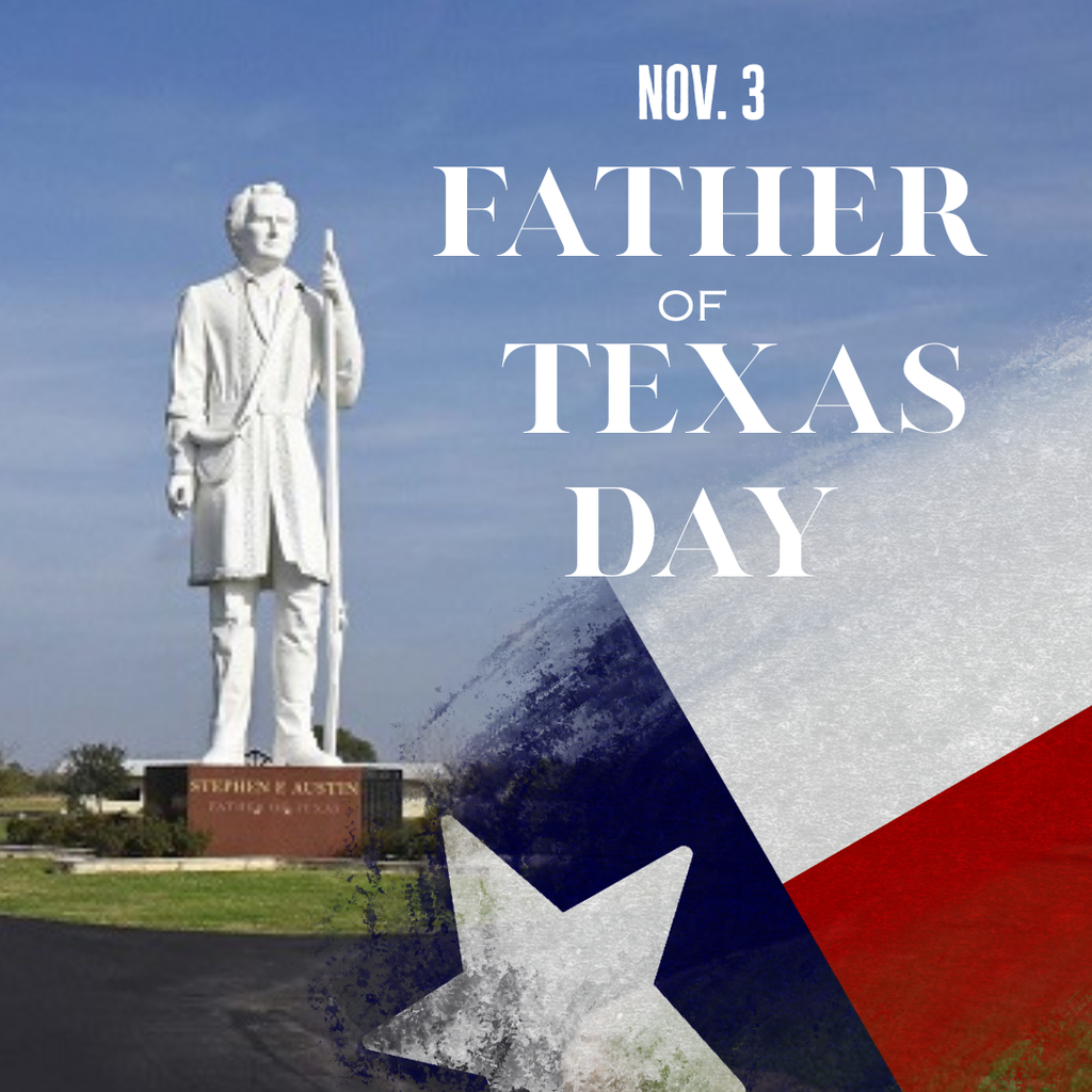 Nov. 3 - Father of Texas Day