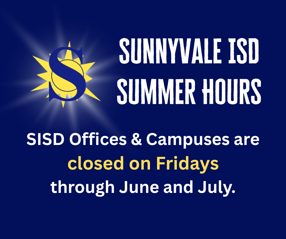 SISD Offices and Campuses are Closed Fridays during June and July.