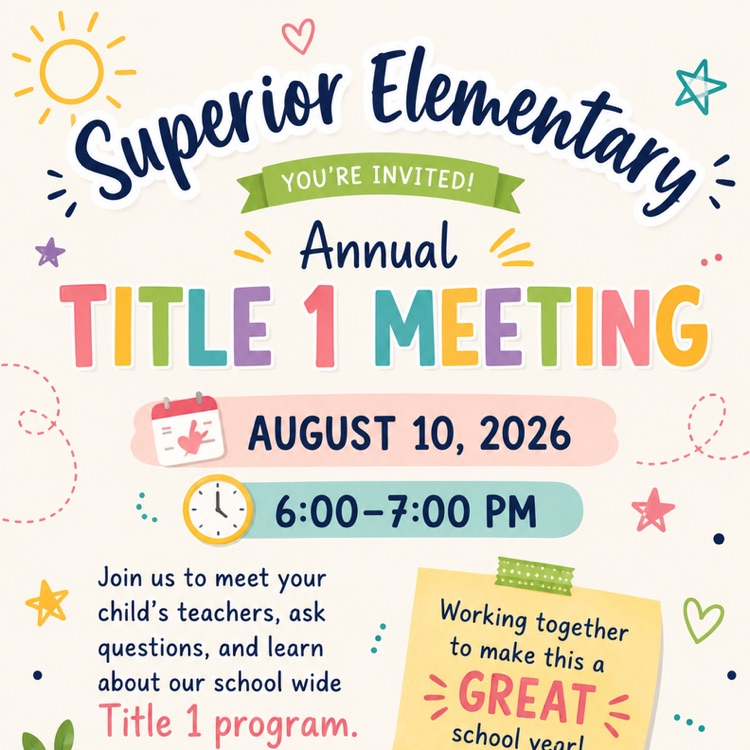 Annual Title 1 Meeting is being held on August 10th from 6:00-7:00 at the Superior Elementary School.