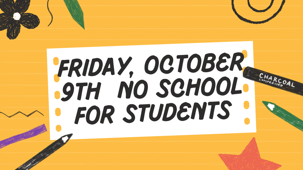 No School for Students Friday, October 9, 2026