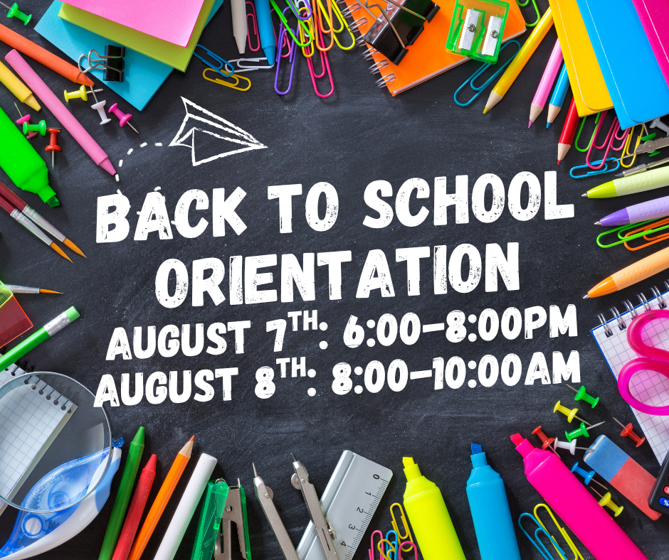 Back to school Orientation August 7th and 8th