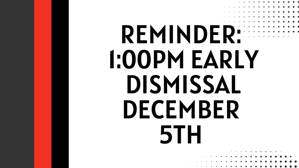 Reminder: 1:00 PM Early Dismissal 12.5.25