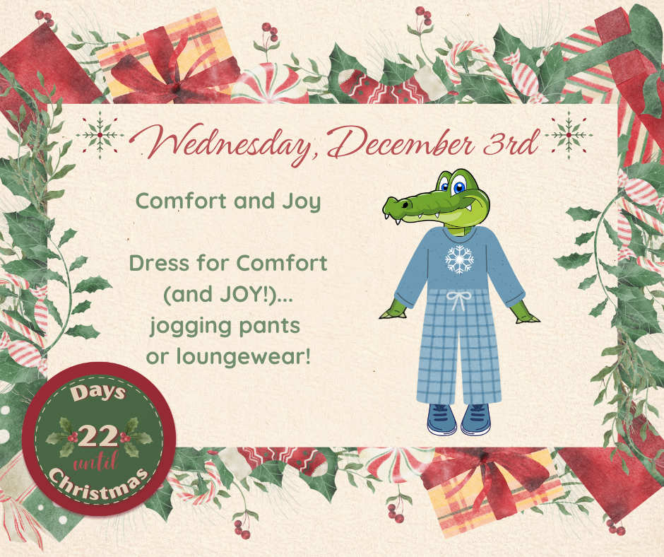 WED. December 3 Comfort and Joy: Dress for comfort (and JOY!) with sweatpants or loungewear!