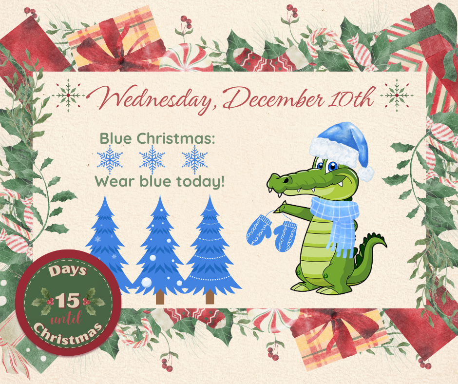 WED. December 10 Blue Christmas: Wear blue today!