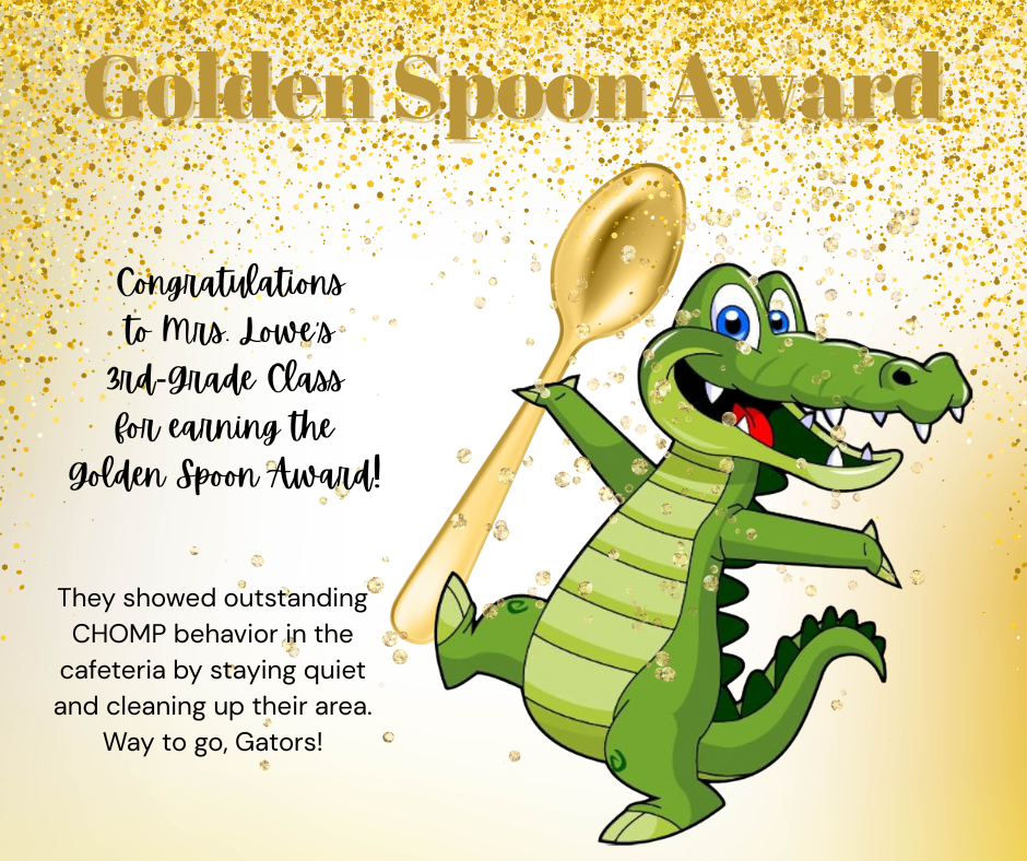Congratulations  to Mrs. Lowe’s  3rd-Grade Class  for earning the  Golden Spoon Award!
