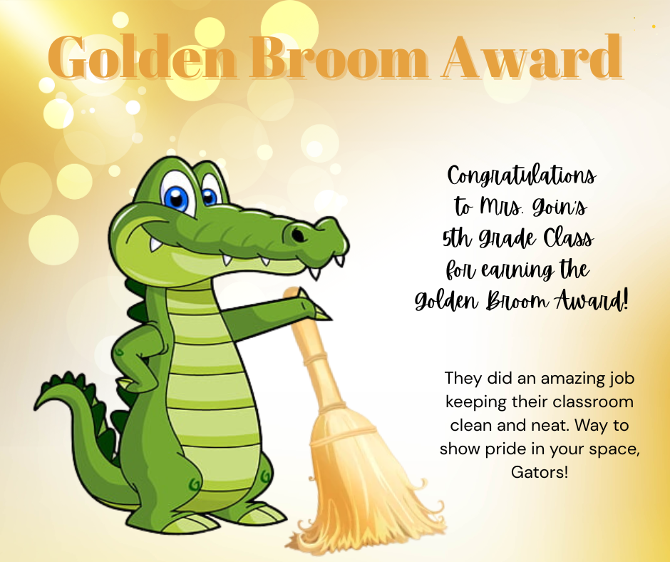 Congratulations  to Mrs. Goin’s  5th Grade Class  for earning the  Golden Broom Award!