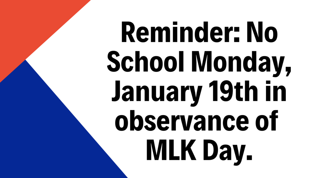 Reminder: No School 1.19.26 MLK Holiday