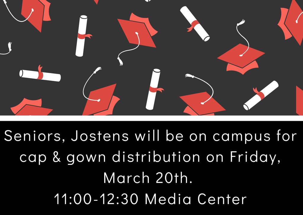 Attention Seniors: Jostens wll be on campus for cap & gown distribution on Friday, March 20th in the Media Center from 11:00 am - 12:30pm.