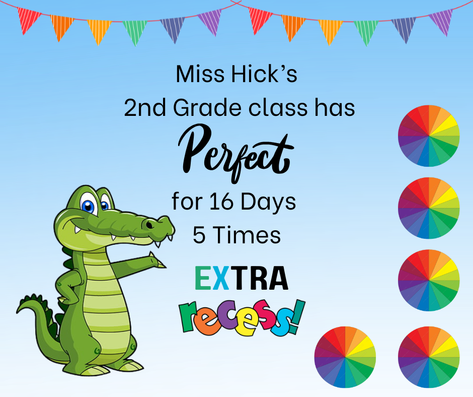 Congratulations on achieving Perfect Attendance 5 times!  Students who have earned Perfect Attendance for the 5th time will be rewarded with extra recess to celebrate their dedication to being at school and ready to learn each day. We are proud of their commitment and hard work. Keep it up! 