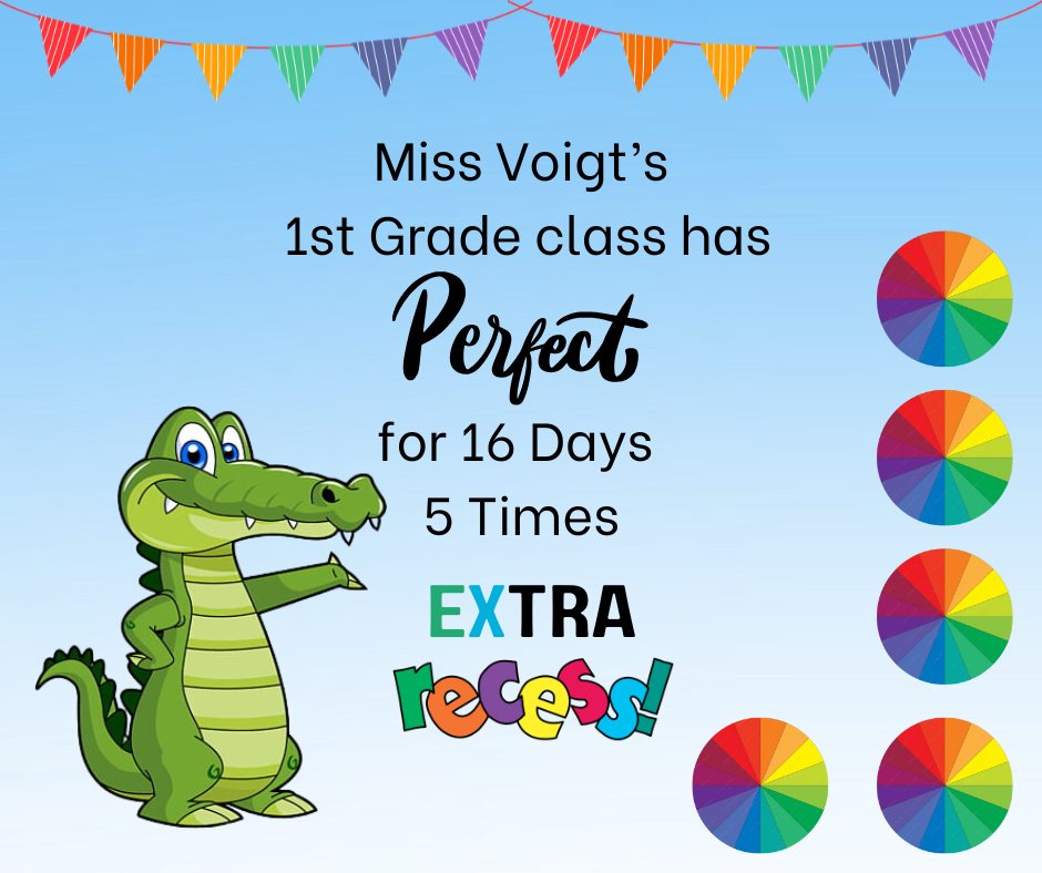 Congratulations on achieving Perfect Attendance 5 times!  Students who have earned Perfect Attendance for the 5th time will be rewarded with extra recess to celebrate their dedication to being at school and ready to learn each day. We are proud of their commitment and hard work. Keep it up! 
