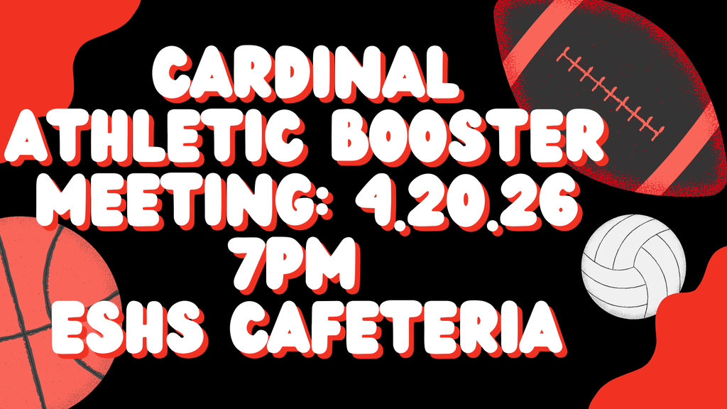 Cardinal Athletic Booster Meeting: April 20, 2026 @ 7pm ESHS Cafeteria