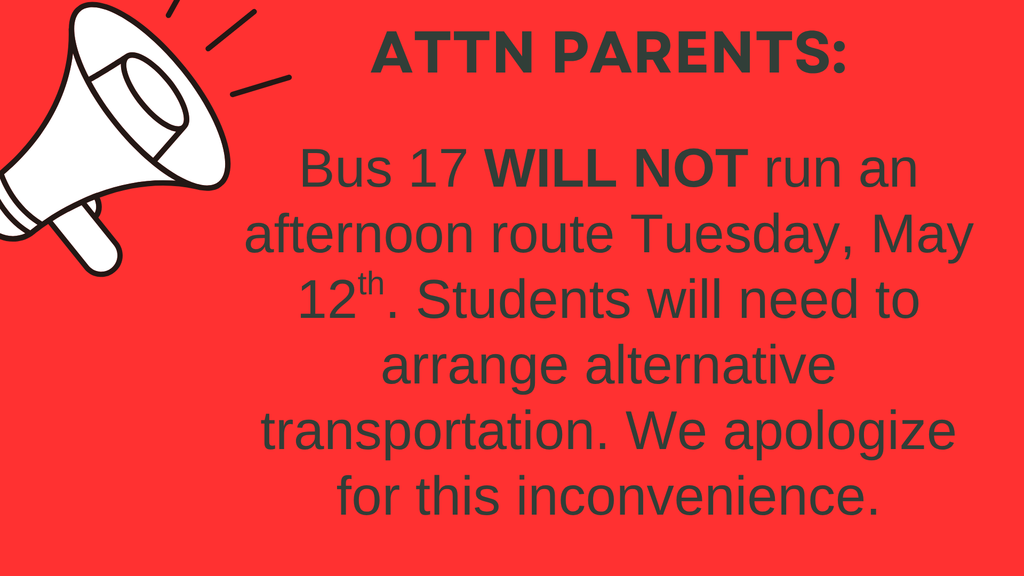 Bus 17 will not run an afternoon route Tuesday, May 12th.  We apologize for the inconvenience.