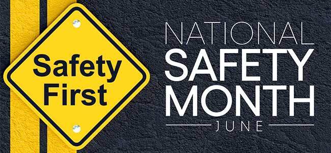 National Safety Month is an annual observance held every June in the United States, led by the National Safety Council (NSC), to raise awareness about the leading causes of preventable injuries and deaths at work, on the road, and in our homes and communities