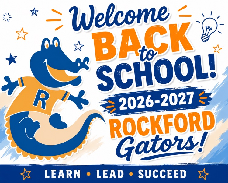 Welcome back to school, Rockford Gators!   We hope everyone had a GREAT first day! We are so excited to have our halls filled with smiling faces again. Here’s to an amazing 2026–2027 school year! Let’s make it the best one yet! 