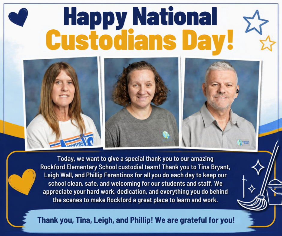 Happy National Custodians Day! Today, we want to give a special thank you to our amazing Rockford Elementary School custodial team! Thank you to Tina Bryant, Leigh Wall, and Phillip Ferentinos for all you do each day to keep our school clean, safe, and welcoming for our students and staff. We appreciate your hard work, dedication, and everything you do behind the scenes to make Rockford a great place to learn and work. Thank you, Tina, Leigh, and Phillip! We are grateful for you!