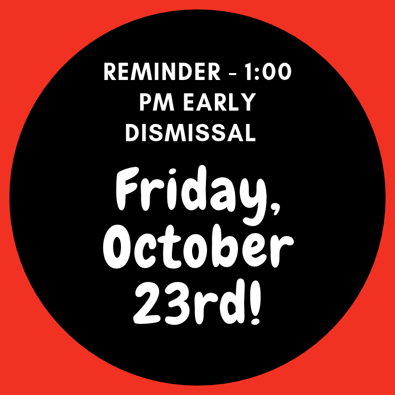 1:00pm Early Dismissal Friday, October 23rd!!