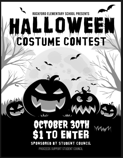 Rockford Elementary Student Council Halloween Costume Contest! Get ready to show off your Halloween spirit! Our Student Council will host a Halloween Costume Contest on Friday, October 30th! The entry fee is $1.00, and all proceeds will go to the Rockford Elementary Student Council. Halloween Costume Contest Rules: No costumes that cover the head or face. No costumes that are gory or depict violence. Fake weapons are not allowed. Costumes must allow students to participate safely in all classes, including PE and recess.