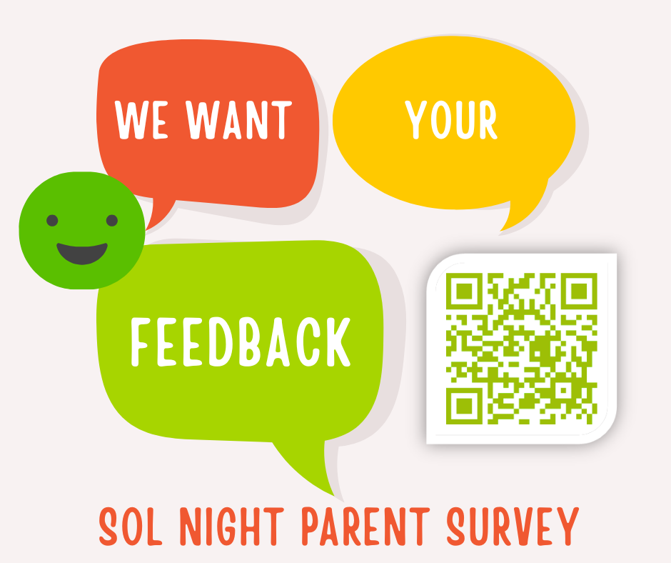 Thank you to all the amazing parents and guardians who joined us for Taco Tuesday SOL Night! We hope you had a fantastic time. We'd love to hear your thoughts on the event. Your feedback is invaluable in helping us improve future gatherings. Please share your experiences and suggestions by scanning the QR code or by clicking this link https://forms.gle/uSpTRmjbwQ89Q75E9 