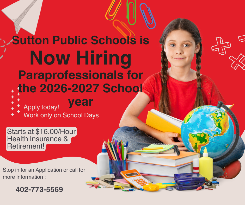 Sutton Public Schools is seeking individuals for the 2026-2027 School year. Stop in and Apply or call 402-773-5569