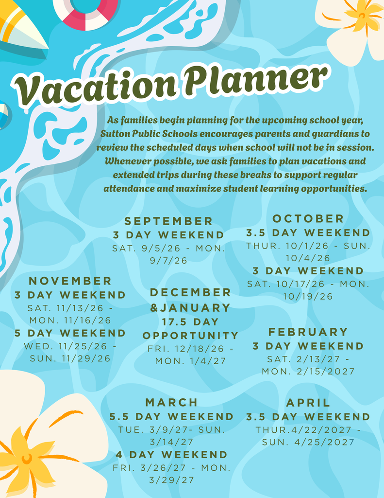 As families begin planning for the upcoming school year, Sutton Public Schools encourages parents and guardians to review the scheduled days when school will not be in session. Whenever possible, we ask families to plan vacations and extended trips during these breaks to support regular attendance and maximize student learning opportunities.