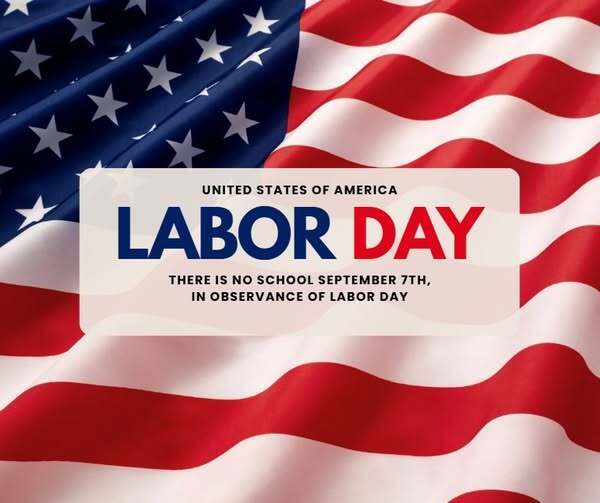 American Flag background: Message: There is No school September 7th in observance of Labor day