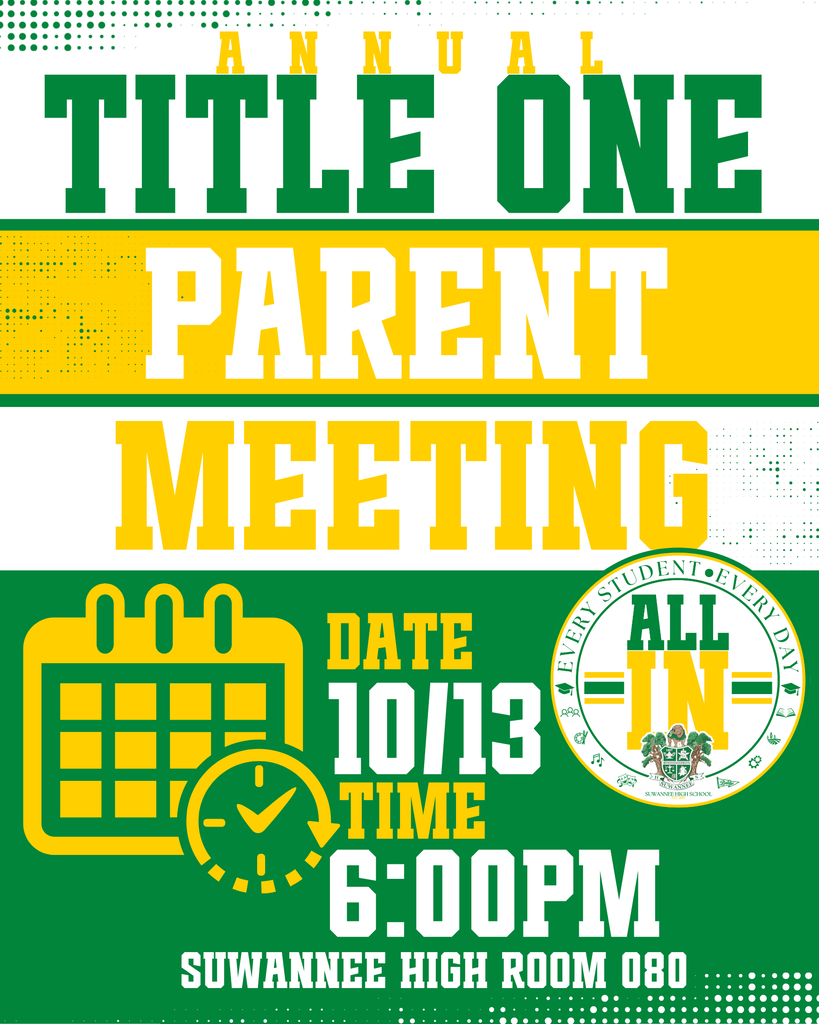 Title One Parent Meeting notification. Green Background with withe and yellow stripes. All In Suwannee logo proudly displayed. Date is 10/13 and time is 6pm in room 080
