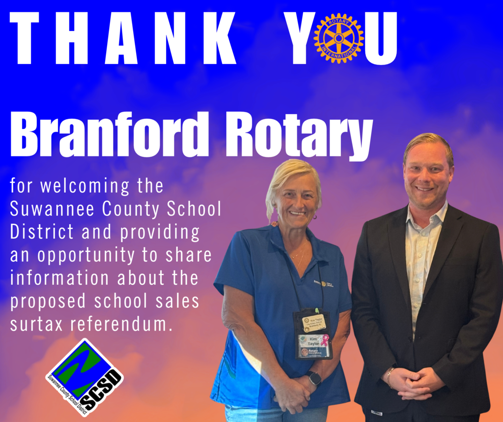 Thank You Branford Rotary for welcoming the Suwannee County School District and providing an opportunity to share information about the proposed school sales surtax referendum. 