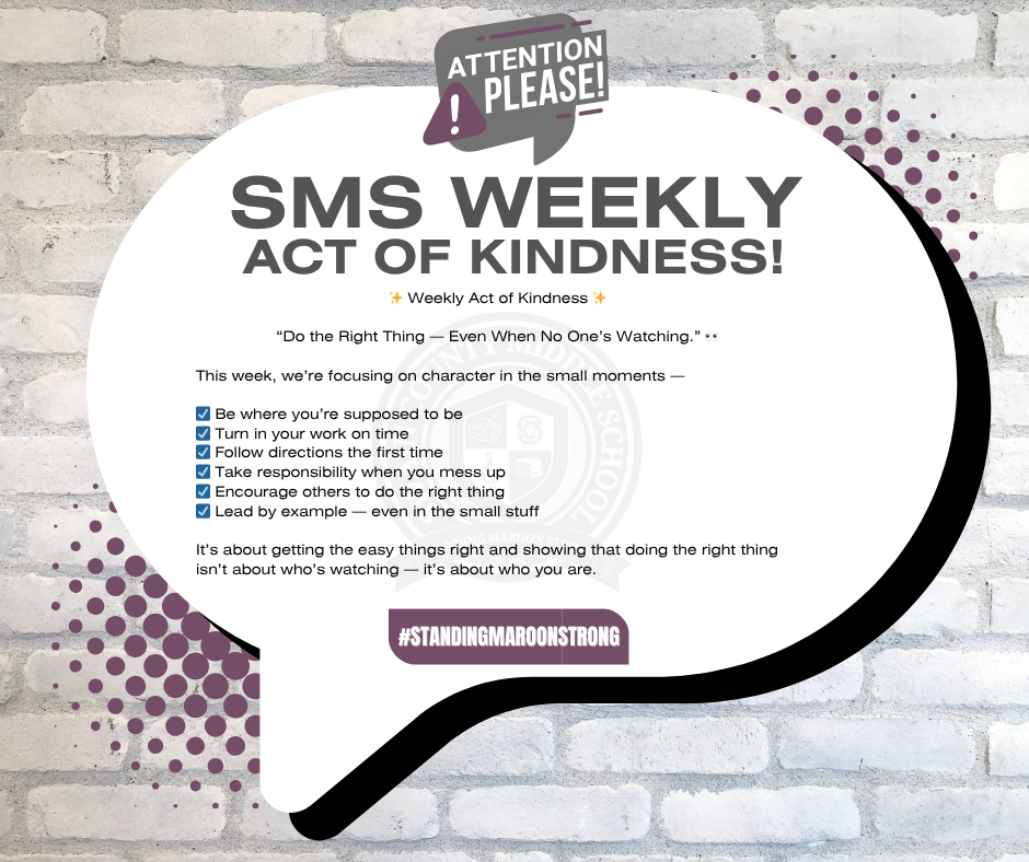 Poster for the "SMS Weekly Act of Kindness" with the theme: "Do the Right Thing — Even When No One’s Watching." It lists six actions, including "Turn in your work on time" and "Lead by example."