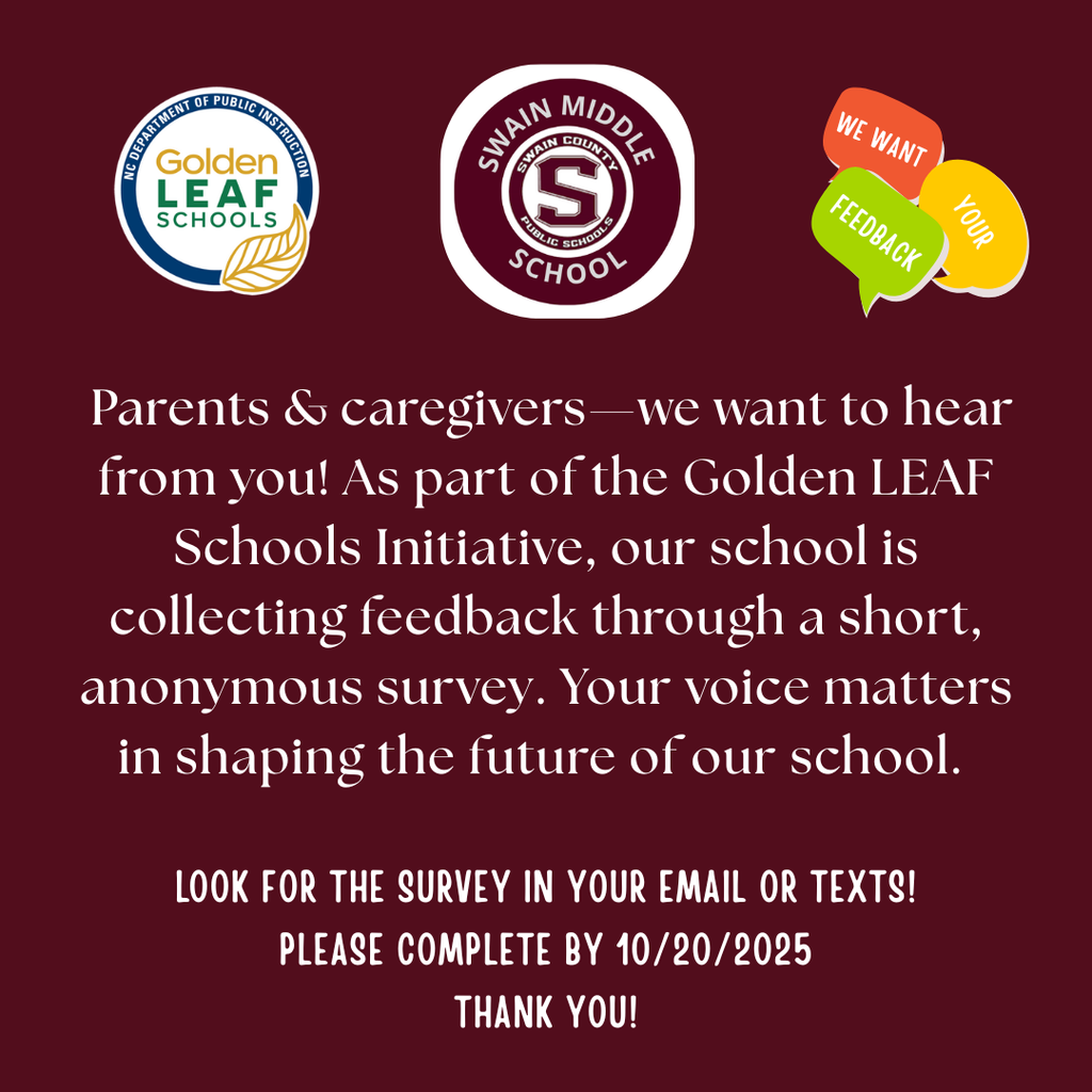 Social media graphic with a dark red background. Text reads: Parents & caregivers—we want to hear from you! As part of the Golden LEAF Schools Initiative, our school is collecting feedback through a short, anonymous survey. Your voice matters in shaping the future of our school. Look for the survey in your email or texts! Please complete by 10/20/2025. Includes the Swain Middle School logo, the Golden LEAF Schools logo, and speech bubbles that say 'WE WANT YOUR FEEDBACK'.