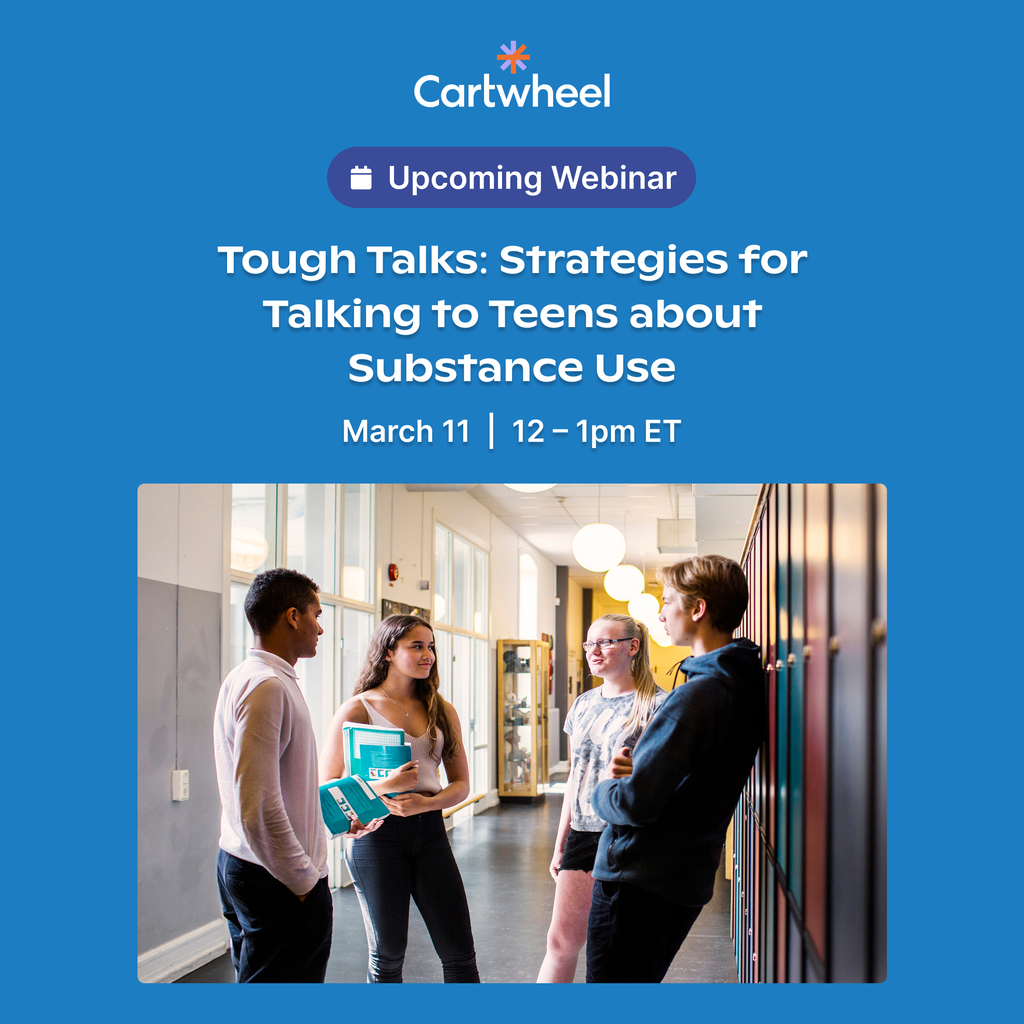 Promotional graphic for a Cartwheel upcoming webinar titled "Tough Talks: Strategies for Talking to Teens about Substance Use." The webinar is scheduled for March 11 from 12 – 1pm ET. Below the text is a photo of four teenagers talking in a brightly lit school hallway lined with lockers.