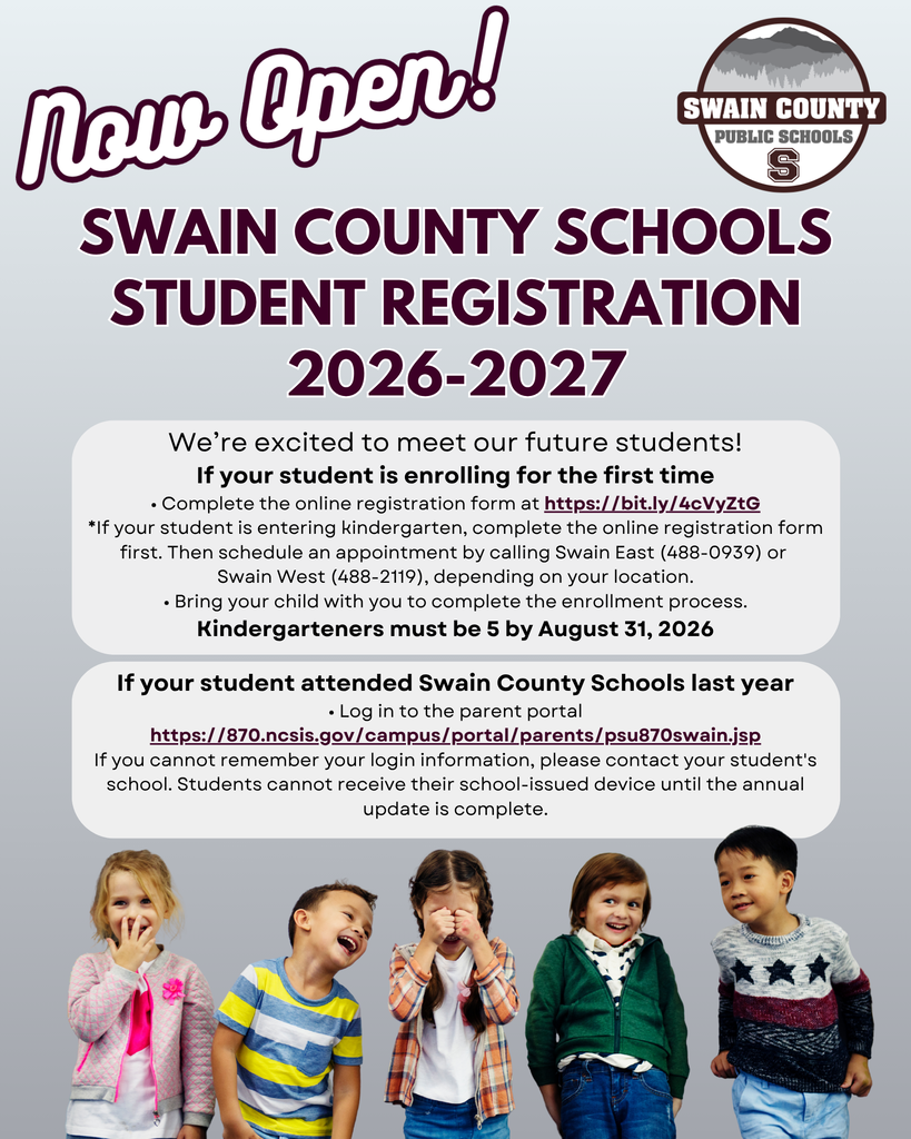 Graphic announcing that 2026–2027 student registration is now open for Swain County Schools. The flyer includes instructions for first-time student enrollment, including completing an online registration form, additional steps for kindergarten students, and the requirement that kindergarteners be 5 years old by August 31, 2026. It also provides instructions for returning families to complete the annual update through the Parent Portal and notes that students cannot receive school-issued devices until the update is complete. The Swain County Public Schools logo appears at the top, and five smiling elementary-aged children are pictured along the bottom of the graphic.
