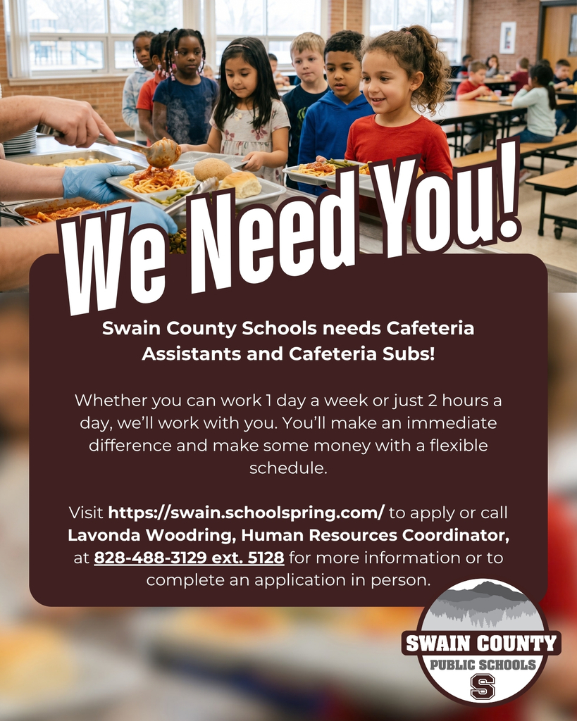 A recruitment flyer titled "We Need You!.jpg" featuring a photo of smiling young students in a school cafeteria line being served food. Large bold text overlaid on the image reads, "We Need You!". Below this, a brown text box states: "Swain County Schools needs Cafeteria Assistants and Cafeteria Subs! Whether you can work 1 day a week or just 2 hours a day, we'll work with you. You'll make an immediate difference and make some money with a flexible schedule.". The flyer instructs interested applicants to visit https://swain.schoolspring.com/ to apply or call Lavonda Woodring, Human Resources Coordinator, at 828-488-3129 ext. 5128 for more information or to complete an application in person. The Swain County Public Schools logo sits in the bottom right corner.