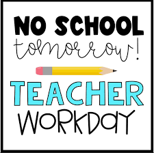 No School Tomorrow-Teacher Work Day