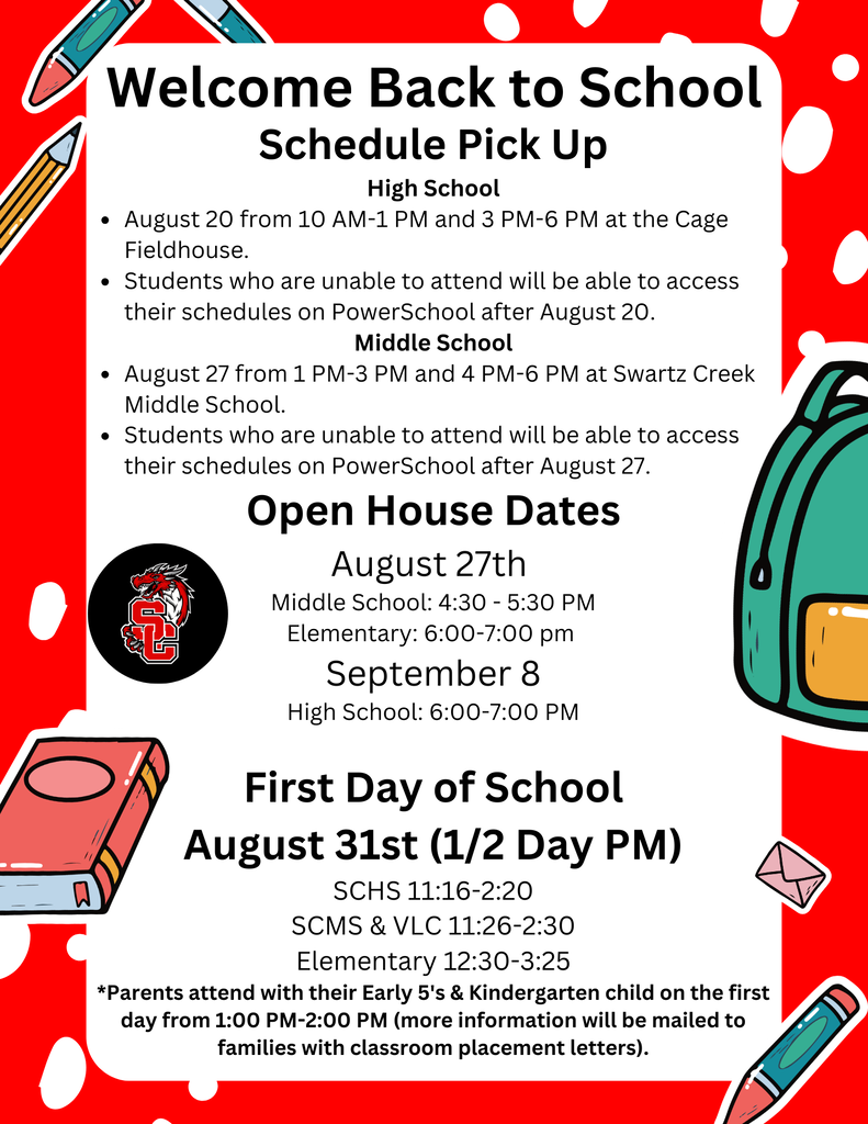 HS schedule pick up 8/20 from 10-1 and 3-6 at the cage. MS schedule pick up 8/27 from 1-3 and 4-6 at SCMS. MS open house on 8/27 from 4:30-5:30. Elementary open house on 8/27 from 6-7. HS open house on 9/8 from 6-7