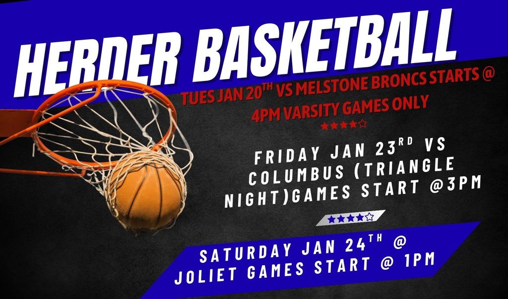 Herder Basketball: Tues Jan 20th vs Melstone Broncs Starts @ 4pm Varsity Games ONLY; Friday Jan 23rd vs Columbus (Triangle Night)Games Start @3pm; Saturday Jan 24th @ Joliet Games Start @ 1pm
